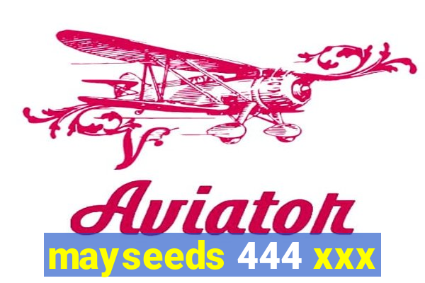 mayseeds 444 xxx